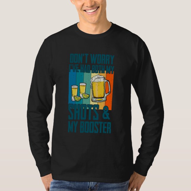 Keine Sorge, ich hatte beide Schüsse Tequila Bier  T-Shirt (Vorderseite)
