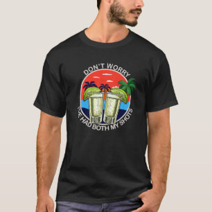 Keine Sorge, ich hatte beide Shots lustig T-Shirt