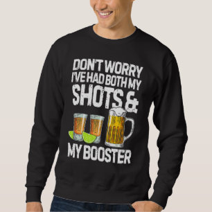 Keine Sorge, ich hatte beide Shots und Booster Va Sweatshirt