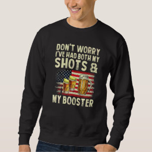 Keine Sorge, ich hatte beide Shots und Booster Va Sweatshirt