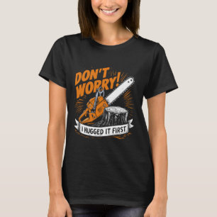 Keine Sorge, ich umarmte es zuerst Lumberjack 2 T-Shirt