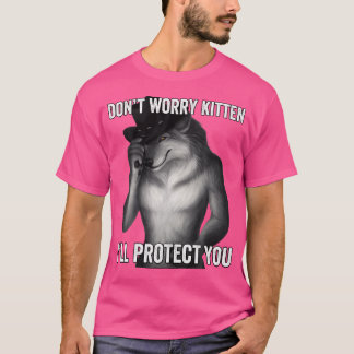 Keine Sorge, ich werde dich beschützen T-Shirt