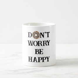 Keine Sorge, sei glückliche Typografie Coffee Tass Kaffeetasse