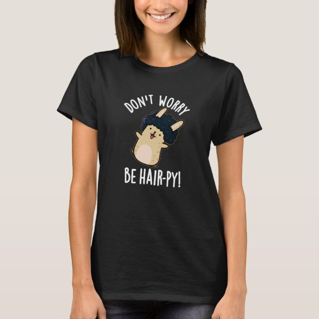 Keine Sorge, seien Sie Haarfisch-Funny Fair Pun Da T-Shirt (Vorderseite)