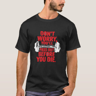 Keine Sorge, Sie werden vor dem Die ausgehen - Sav T-Shirt