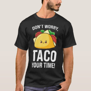 Keine Sorge, tako deine Zeit! T-Shirt