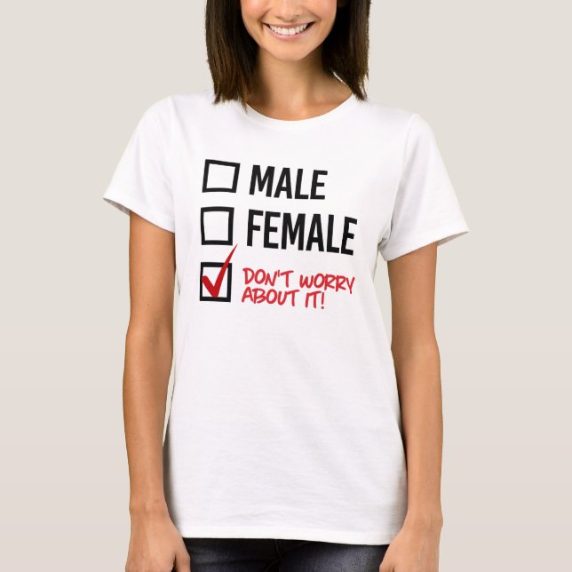 Keine Sorge wegen meines Geschlechts - LGBTQ-Recht T-Shirt (Vorderseite)