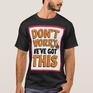 "Keine Sorge, wir haben das Got - Vertrauen in all T-Shirt