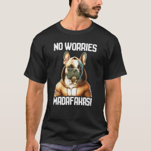 Keine Sorgen Madafakas Pitbull Ich Pitbull Keine S T-Shirt