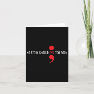Keine Story sollte zu bald Semicolon Suizid Pre be Karte