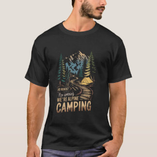 Keine Straßen, keine Sorgen, wir campen alpin Alpi T-Shirt