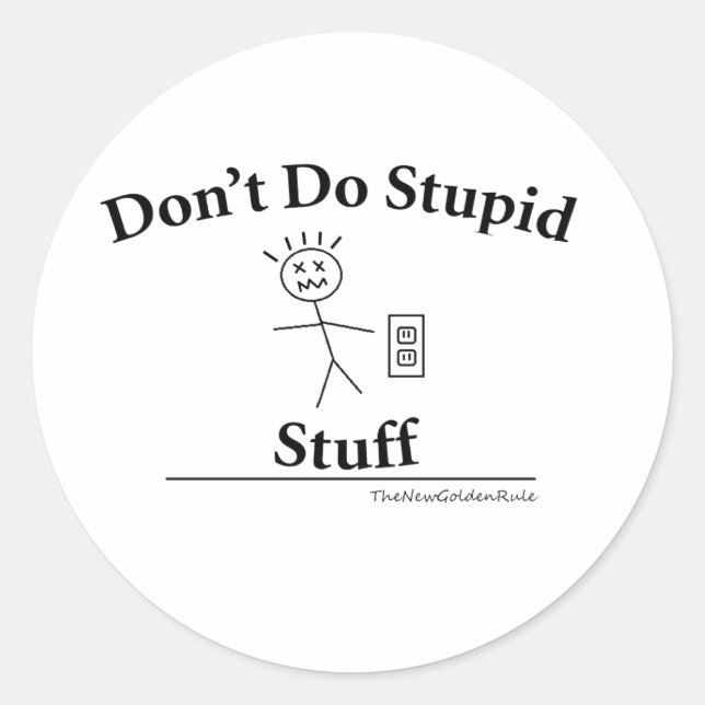 Keine Stupid-Stuff-Rundkleber machen Runder Aufkleber (Vorderseite)