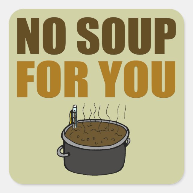 Keine Suppe für Ihre Aufkleber (Vorderseite)