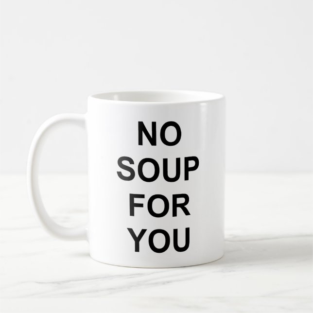 Keine Suppe für Sie Kaffeetasse (Links)