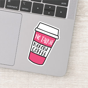 Keine Talkie vor Kaffee   Funny Coffee Lovers Aufkleber
