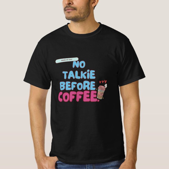 Keine Talkie vor Kaffee - Funny Coffee Quote T-Shirt (Vorderseite)