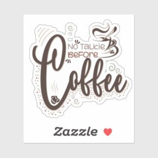Keine Talkie vor Kaffee, Kaffeeliebhaber Aufkleber