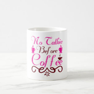 Keine Talkie vor Kaffee Kaffeetasse