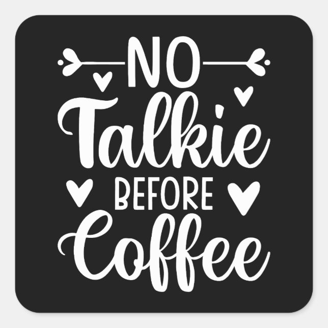 Keine Talkie vor Kaffee Quadratischer Aufkleber (Vorderseite)