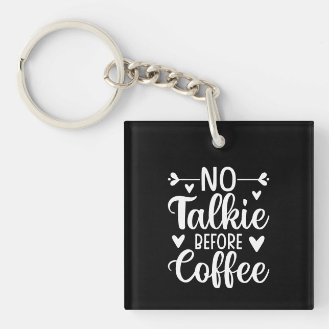 Keine Talkie vor Kaffee Schlüsselanhänger (Vorderseite)