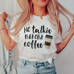 Keine Talkie vor Kaffeelichie T-Shirt<br><div class="desc">Wenn du absolut nicht aushalten kannst,  über ein Gespräch nachzudenken,  bevor du deinen morgendlichen Joe hattest,  lass diesen lustigen Abschlag für dich. Design zeigt "No Talkie Before Coffee" in handgeschriebenem schwarzem Text mit einer mitreißenden Kaffeetasse-Illustration.</div>