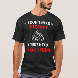 Keine Therapie ATV Quad Riding T-Shirt