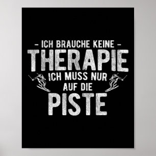 Keine Therapie darf nur an Hängen Berg Skifahren h Poster