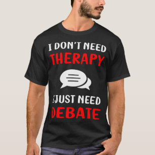 Keine Therapie-Debatte T-Shirt