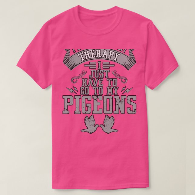 Keine Therapie Ich muss nur meine Tauben sehen 2 T-Shirt (Design vorne)