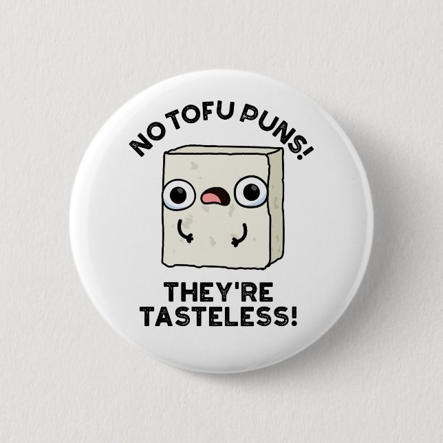 Keine Tofu Puns Sie sind geschmacklose Funny Food  Button (Vorderseite)