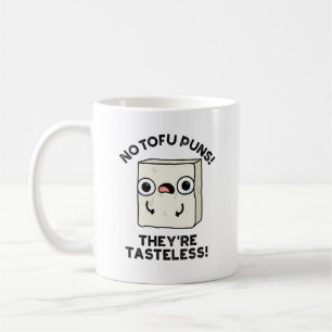 Keine Tofu Puns Sie sind geschmacklose Funny Food Kaffeetasse