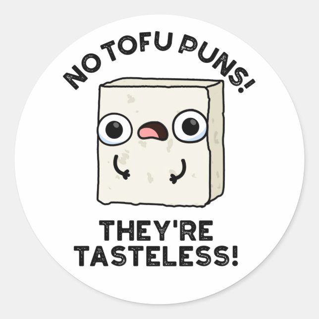 Keine Tofu Puns Sie sind geschmacklose Funny Food  Runder Aufkleber (Vorderseite)