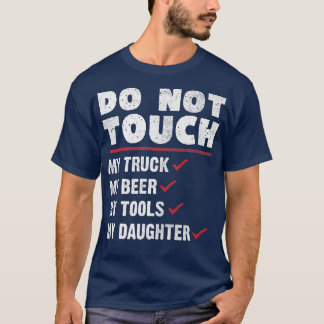 Keine Touch für meine Bierwerkzeuge und -Tochter - T-Shirt