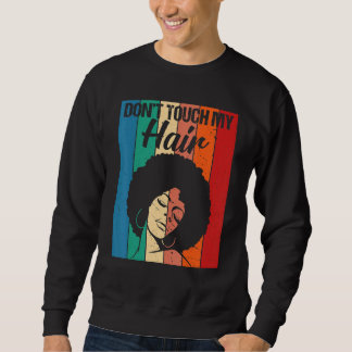Keine Touch für meine Haare Funny Afro Naturhaarfr Sweatshirt