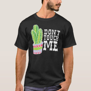 Keine Touch Mädels Kakteen Niedlich Pflanze Garden T-Shirt