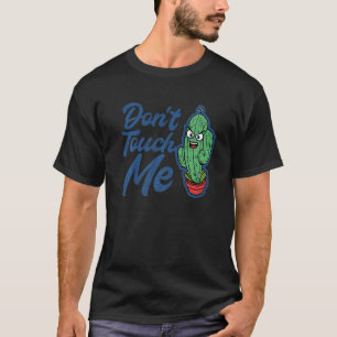 Keine Touch Mädels Kakteen Niedlich Pflanze Garden T-Shirt