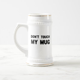 Keine Touch meiner Tasse Funny Slogan
