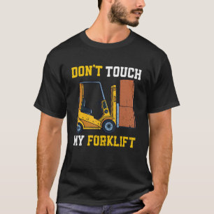 Keine Touch meines Gabelstapler-zertifizierten Lag T-Shirt