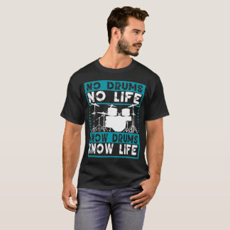 Keine Trommeln, die kein Leben kennen, dass T-Shirt