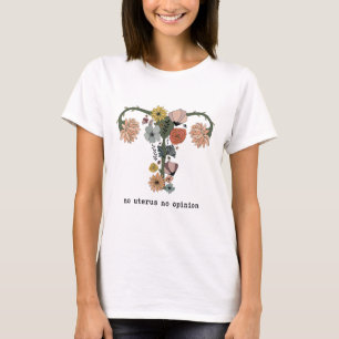 Keine Uterus Keine Meinung Feminist Pro Choice Wom T-Shirt