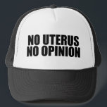 Keine Uterus Keine Meinung Pro Wahl Truckerkappe<br><div class="desc">Kein Uterus Keine Meinung,  was. Kühne Befürworter der Wahl zitieren,  dass sie Senat und Kongress daran erinnern,  den Körper einer Frau nicht gesetzlich zu regeln. Machen Sie keine Gesetze gegen Abtreibung,  unterstützen Sie die Rechte von Frauen,  ihre eigene Gesundheitsoption zu wählen. Uphold Roe gegen Wade. Schutzkappe.</div>