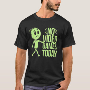 Keine Videospiele heute lustiger Gamer trauriger C T-Shirt