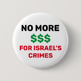 KEINE WEITEREN $$ FÜR ISRAELS VERBRECHEN PALÄSTINA BUTTON