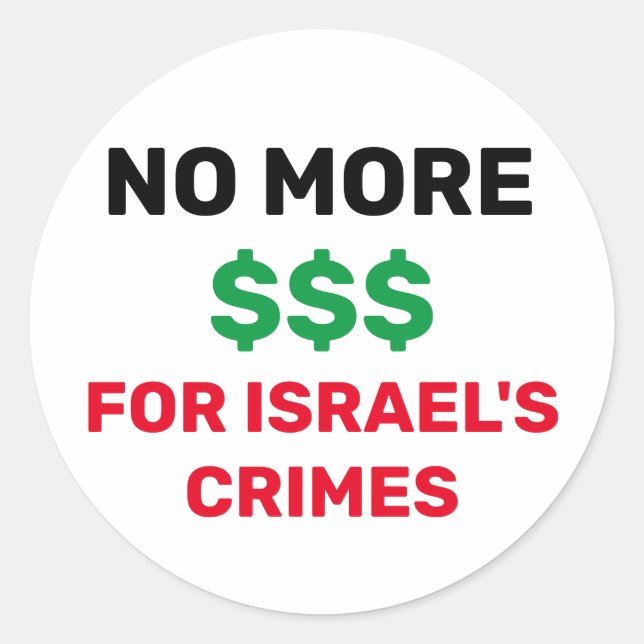 KEINE WEITEREN $$ FÜR ISRAELS VERBRECHEN PALÄSTINA RUNDER AUFKLEBER (Vorderseite)