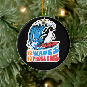 Keine Wellen Keine Probleme Lustiger Pinguin surft Keramik Ornament