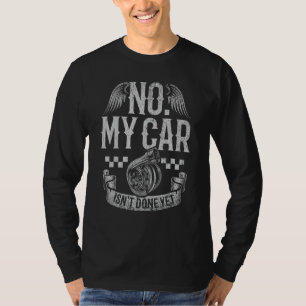 Keine Werkstatt meines Autos ist noch nicht fertig T-Shirt