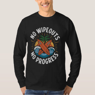 Keine Wipeouts Kein Fortschritt Lustig Surfen Surf T-Shirt
