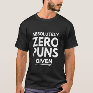 Keine Wortspiele gegeben T-Shirt