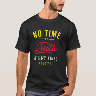 Keine Zeit bis Siesta Itu2019s Meine letzte Fiesta T-Shirt