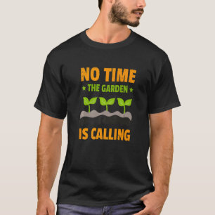 Keine Zeit, der Garten ruft Botanischer Gärtner F T-Shirt